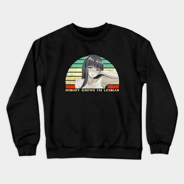 Nobody Knows I'm A Lesbian - Lesbian Anime Pun - Retro Sunset Crewneck Sweatshirt by clvndesign